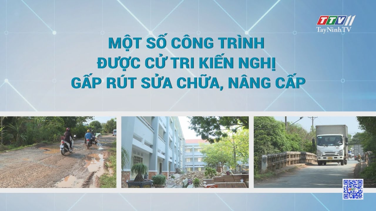 Một số công trình được cử tri kiến nghị gấp rút sửa chữa, nâng cấp | TIẾNG NÓI CỬ TRI | TayNinhTV